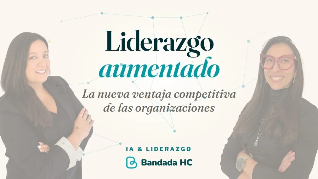 Portada del artículo Liderazgo Aumentado, con Daniela Leiva y Ester Bravo, co-fundadoras de Bandada HC